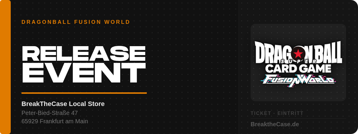 Dragon Ball Super Card Game Fusion World FB11 Release Event Ticket – BreakTheCase Frankfurt